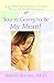 You're Going to be My Mom!: A 40 - Week Devotional Journey Through Your Pregnancy