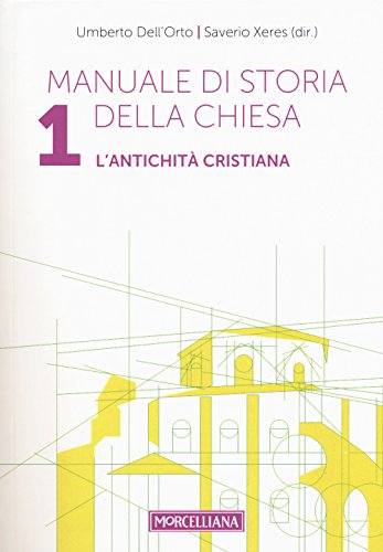  Manuale di storia della Chiesa. L\' antichità cristiana. Dalle origini della Chiesa alla divaricazione tra Oriente ed Occidente (secoli I-V) (Vol. 1)