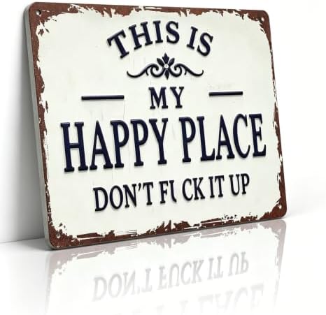 "This Is My Happy Place Don't F It Up"Funny Garden Metal Sign - V...