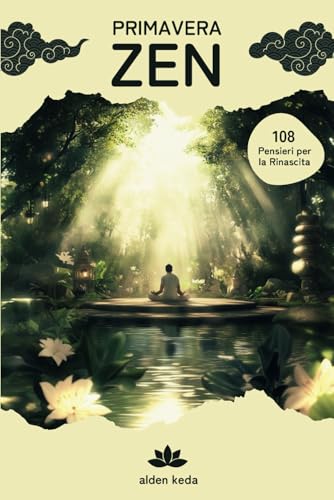 Primavera Zen: 108 pensieri per la rinascita (Italian Edition)