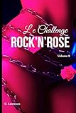  ROCK\'N\'ROSE Volume 2 : Le Challenge: Romance