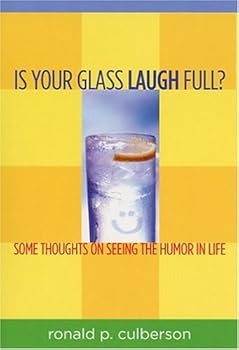 Paperback Is Your Glass Laugh Full? Some Thoughts on Seeing the Humor in Life Book