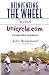 Reinventing the Wheel: The Story of Unicycle.com: By the Founder of Unicycle.com and Banjo.com