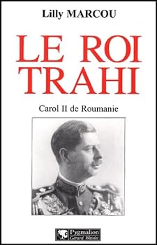 Paperback Le Roi trahi: Carol II de Roumanie [French] Book