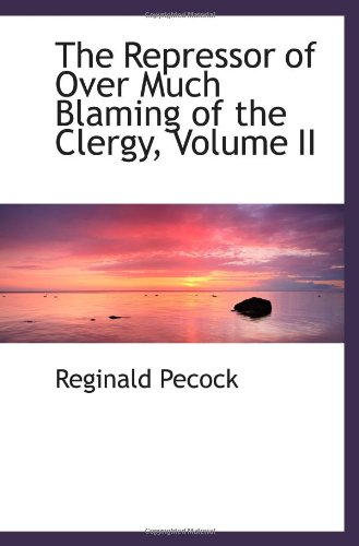 The Repressor of Over Much Blaming of the Clergy, Volume II