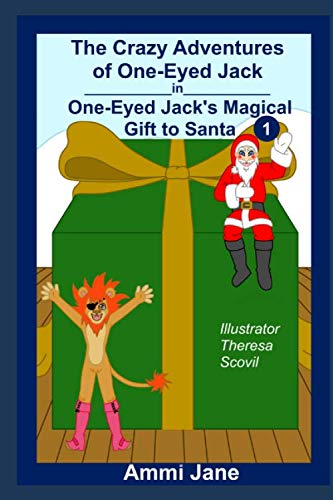 The Crazy Adventures of One-Eyed Jack: One-Eyed Jack's Magical Gift to Santa
