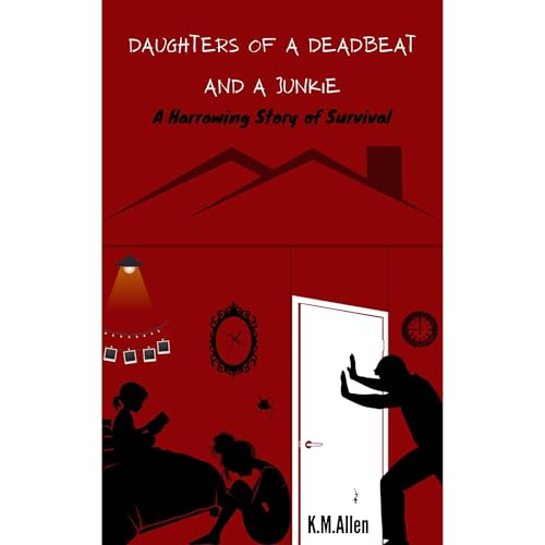 Daughters of a Deadbeat and a Junkie Audiolibro Por K.M Allen arte de portada
