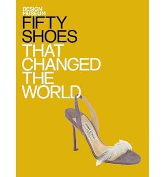 Fifty Shoes That Changed the World