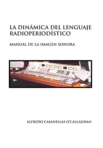 La Dinámica del Lenguaje Radioperiodístico (Spanish Edition)