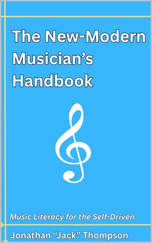 The New Modern Musician's Handbook: An Actionable Guide to Theory and Practice for Independent People