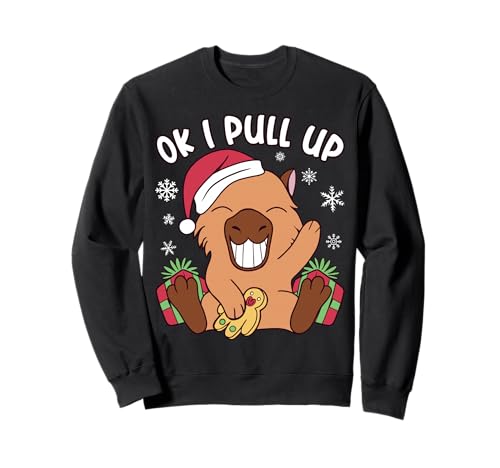 Christmas Capybara "OK I Pull Up" Capybara Christmas Sweatshirt