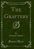 The Grafters (Classic Reprint) (English Edition)