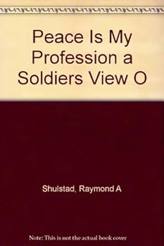 Paperback Peace Is My Profession a Soldiers View O Book