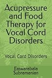 Acupressure and Food Therapy for Vocal Cord Disorders