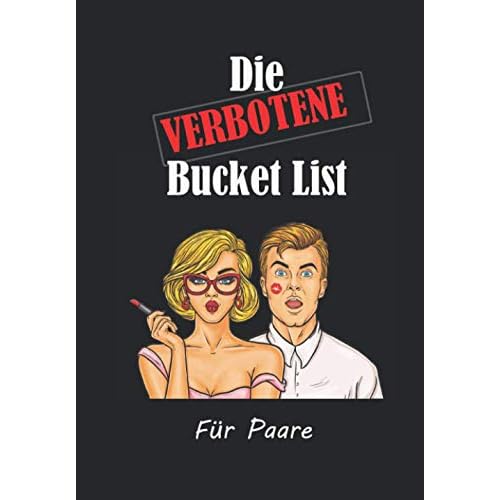Die verbotene Bucket List für Paare: Pure Erotik