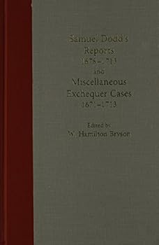 Hardcover Samuel Dodd's Reports: 1678-1713 and Miscellaneous Exchequer Cases 1671-1713 Book