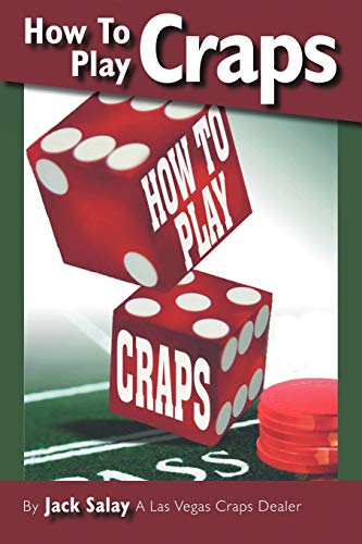 How To Play Craps: By Jack Salay A Las Vegas Craps Dealer