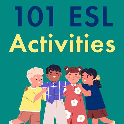 101 ESL Activities: For Kids (6-13) by Jennifer Booker Smith, Jackie Bolen episode artwork