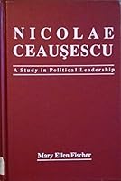 Nicolae Ceausescu: A Study in Political Leadership 0931477832 Book Cover