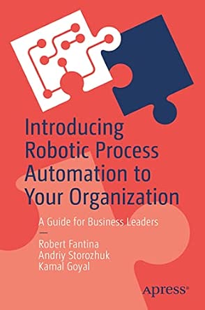 Introducing Robotic Process Automation to Your Organization: A Guide for Business Leaders 1st ed. Edition book cover