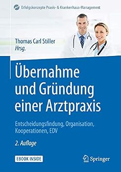 Hardcover Übernahme Und Gründung Einer Arztpraxis: Entscheidungsfindung, Organisation, Kooperationen, Edv [German] Book
