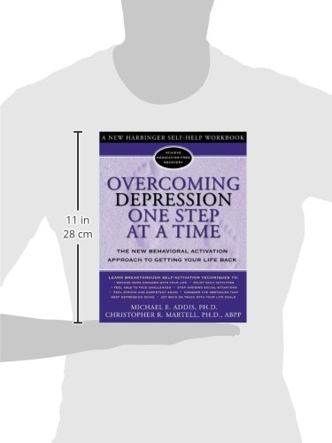 Overcoming Depression One Step at a Time: The New Behavioral Activation Approach to Getting Your Lif