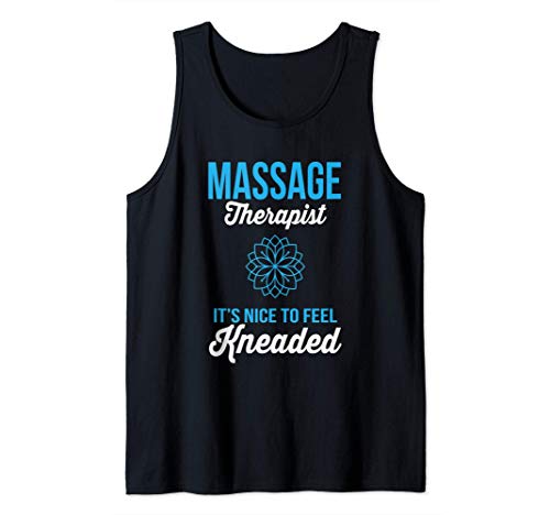 Funny Massage Therapist It's Nice To Feel Kneaded Camiseta sin Mangas