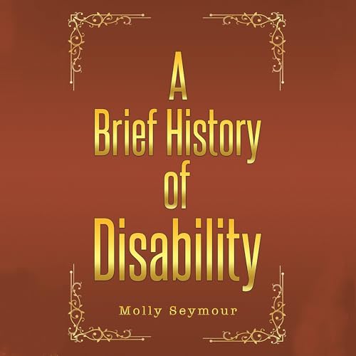 A Brief History of Disability by Molly Seymour episode artwork