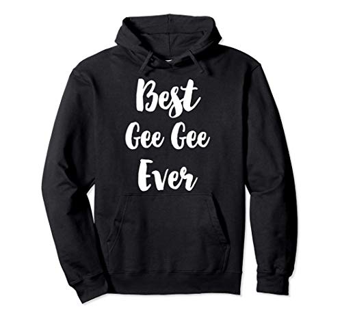 Best Gee-Gee Ever Funny Cute Mother's Day GeeGee Gift Pullover Hoodie