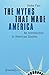 The Myths That Made America: An Introduction to American Studies