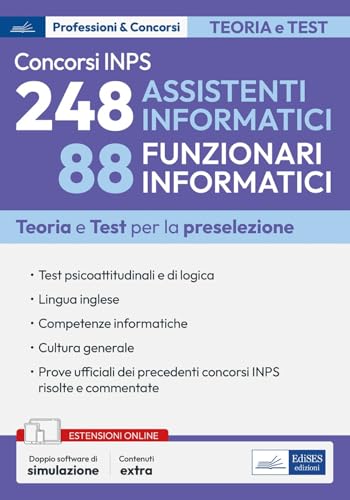Concorsi INPS 248 assistenti informatici e 88 funzionari informatici. Teoria e test per la preselezione. Con doppio software di simulazione. Con espansione online