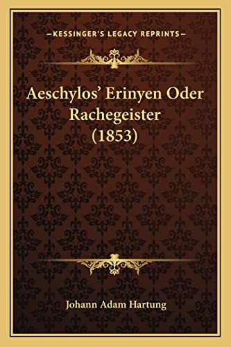 Aeschylos' Erinyen Oder Rachegeister (1853) (English and Greek Edition)