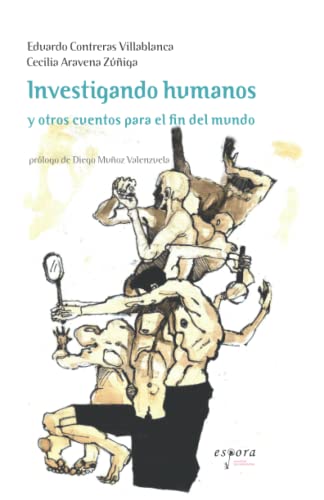 Investigando Humanos: y otros cuentos para el fin del mundo (Spanish Edition)