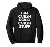 I Am Caitlyn Doing Caitlyn Stuff Pullover Hoodie
