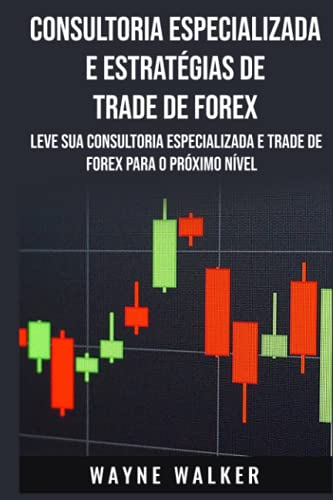 Consultoria Especializada e Estratégias De Trade De Forex: Leve S...