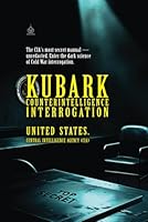 KUBARK Counterintelligence Interrogation: CIA’s Secret Manual on Psychological Tactics B0F5NZDZL4 Book Cover
