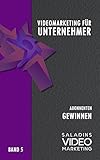 Videomarketing für Unternehmer - Band 5: Abonnenten gewinnen
