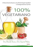 100% Vegetariano: o Guia Essencial Para uma Alimentação Saudável e Ecologicamente Correta 853161175X Book Cover