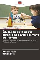 Éducation de la petite enfance et développement de l'enfant: Le pouvoir des jeux et de la récréation dans les cours d'éducation physique (French Edition) 6206813061 Book Cover