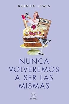 Nunca volveremos a ser las ...