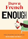 Enough: Dawn’s Joyfully Human, Darkly Funny and Unexpectedly Life-Affirming New Novel