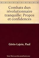 Combats d'un révolutionnaire tranquille: Propos et confidences 2761707028 Book Cover