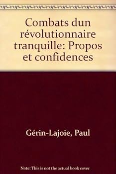 Paperback Combats d'un re´volutionnaire tranquille: Propos et confidences (French Edition) [French] Book