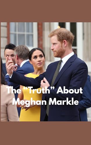 The "Truth" About Meghan Markle