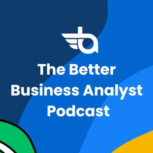 Page de couverture de The Better Business Analyst Podcast