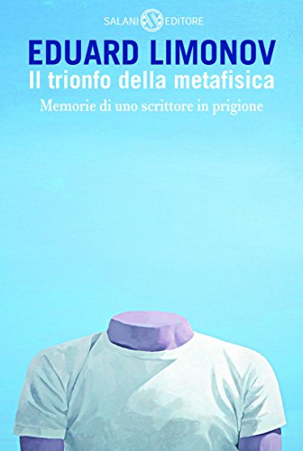 Il trionfo della metafisica: Memorie di uno scrittore in prigione Il trionfo della metafisica: Memorie di uno scrittore in prigione