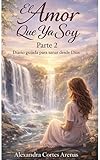partenariat commercial  El amor que ya soy - Parte 2 Mi renacer : Diario guiado para volver a ti desde DIOS