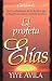 El Profeta Elías : la fe y obediencia de un hombre que consagró su vida al servicio de Dios