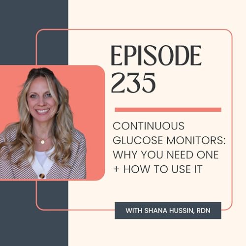 Episode 235- Continuous Glucose Monitors: Why You Need One + How to Use It Podcast Por  arte de portada