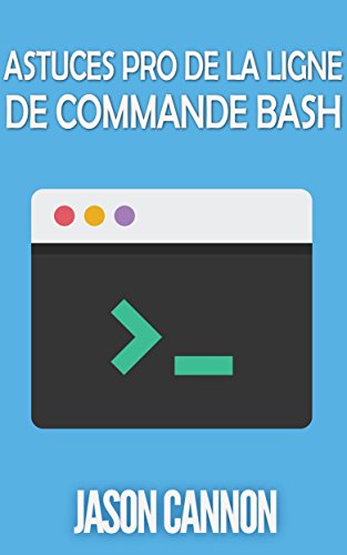 Télécharger Astuces Pro de la Ligne de Commande Bash Livre PDF Gratuit